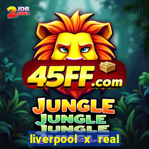liverpool x real madrid ao vivo futemax